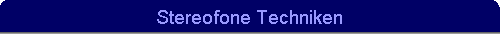 Stereofone Techniken